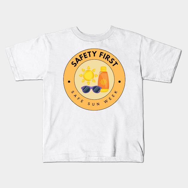 Safe Sun Week - Safety First Kids T-Shirt by Moulezitouna